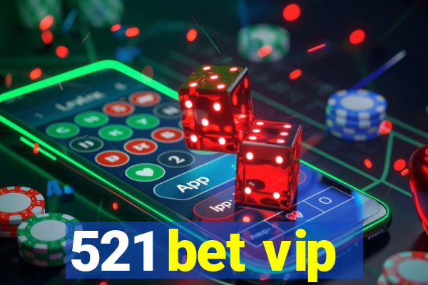 521 bet vip